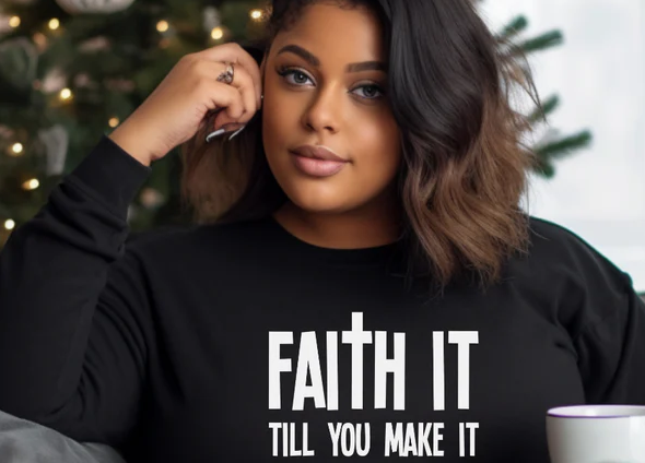 FAItH IT TILL YOU MAKE IT
