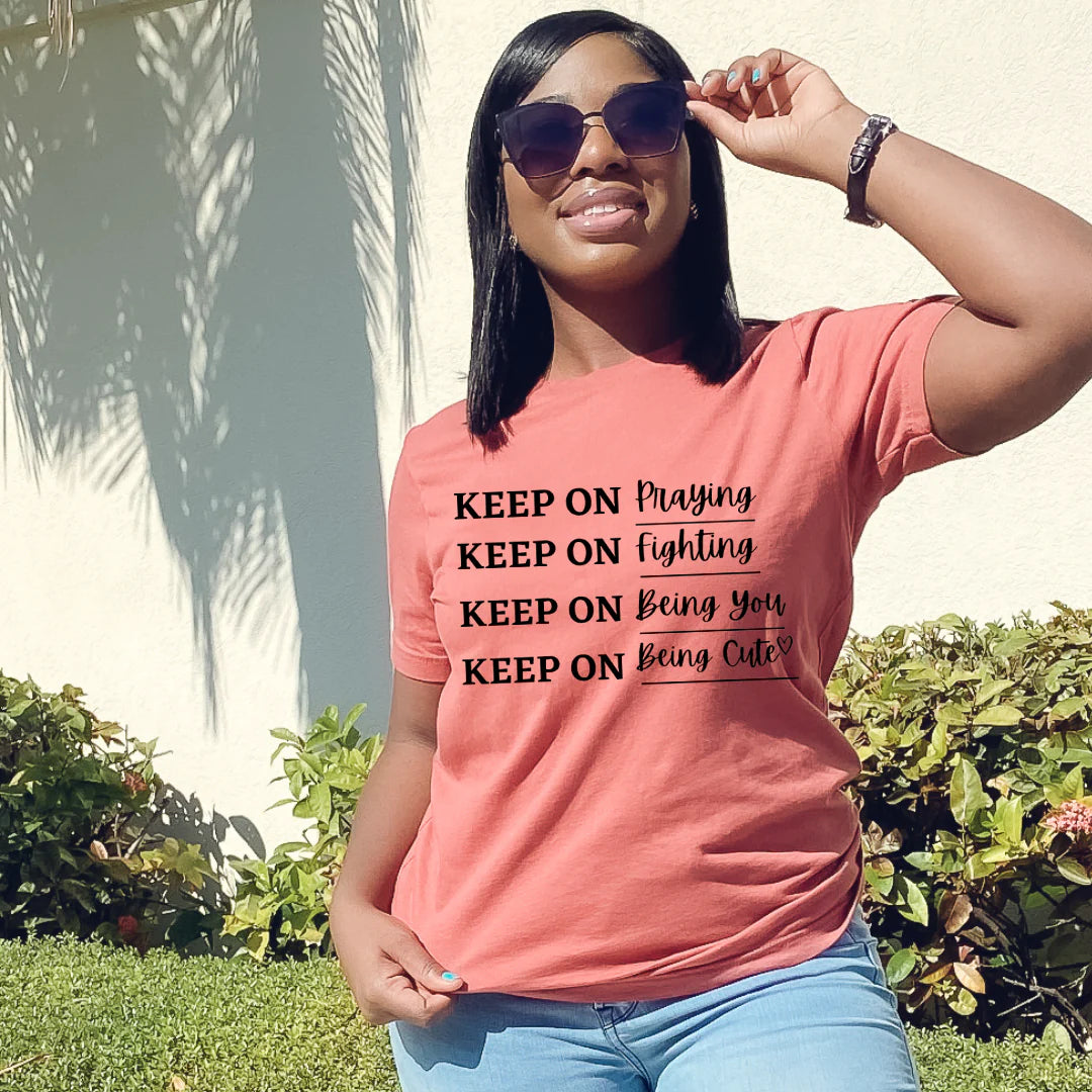Keep on Going, Keep on Praying etc: