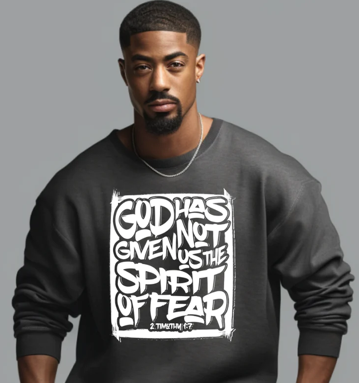 GOD HAS NOT GIVEN US THE SPIRIT OF FEAR