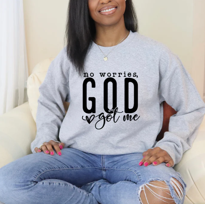 NO WORRIES GOD GOT ME